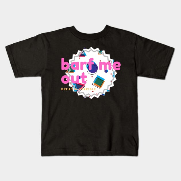 BARF ME OUT (Dark) Kids T-Shirt by A. R. OLIVIERI